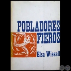 POBLADORES FIEROS - Autora: ELSA WIEZELL - Ao: 1974
